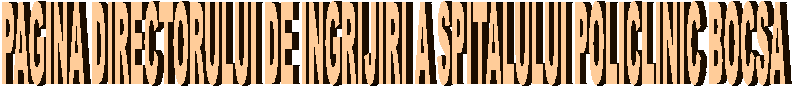 PAGINA DIRECTORULUI DE INGRIJIRI A SPITALULUI POLICLINIC BOCSA