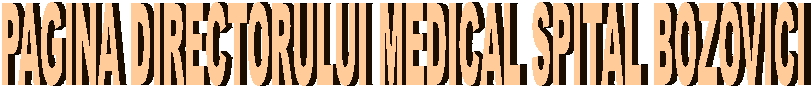 PAGINA DIRECTORULUI MEDICAL SPITAL BOZOVICI
