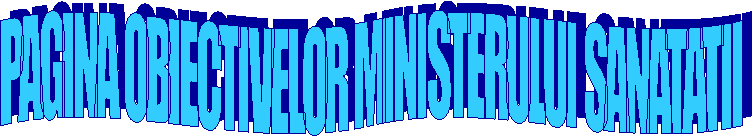 PAGINA OBIECTIVELOR MINISTERULUI SANATATII