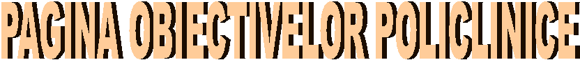 PAGINA OBIECTIVELOR POLICLINICE