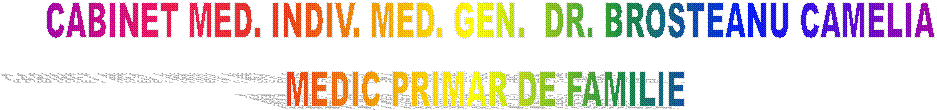 CABINET MED. INDIV. MED. GEN.  DR. BROSTEANU CAMELIA
MEDIC PRIMAR DE FAMILIE 