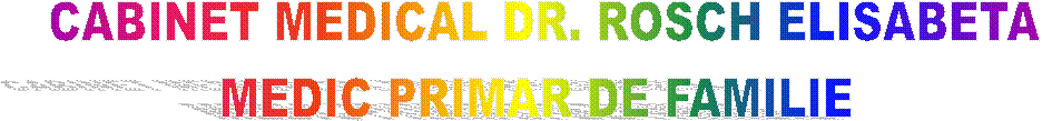 CABINET MEDICAL DR. ROSCH ELISABETA
MEDIC PRIMAR DE FAMILIE 