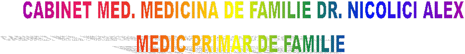 CABINET MED. MEDICINA DE FAMILIE DR. NICOLICI ALEX
MEDIC PRIMAR DE FAMILIE 