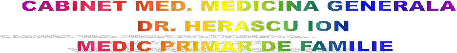 CABINET MED. MEDICINA GENERALA
 DR. HERASCU ION
MEDIC PRIMAR DE FAMILIE 