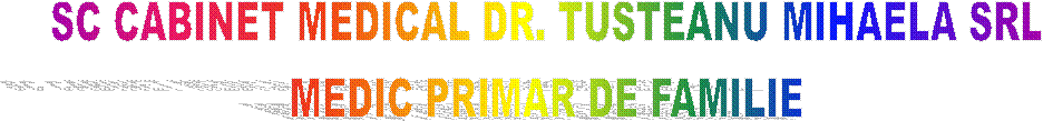 SC CABINET MEDICAL DR. TUSTEANU MIHAELA SRL
 MEDIC PRIMAR DE FAMILIE 