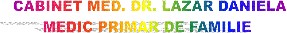CABINET MED. DR. LAZAR DANIELA
MEDIC PRIMAR DE FAMILIE 