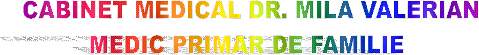 CABINET MEDICAL DR. MILA VALERIAN
MEDIC PRIMAR DE FAMILIE 
