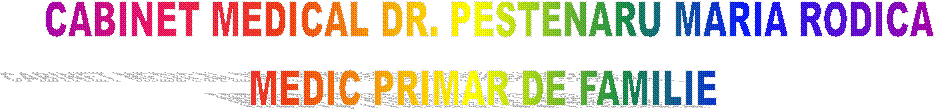 CABINET MEDICAL DR. PESTENARU MARIA RODICA
MEDIC PRIMAR DE FAMILIE 