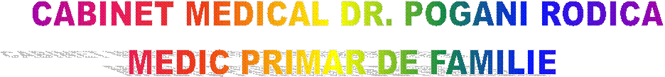 CABINET MEDICAL DR. POGANI RODICA
MEDIC PRIMAR DE FAMILIE 