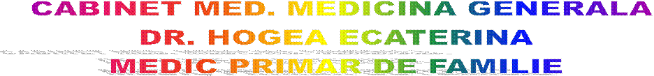 CABINET MED. MEDICINA GENERALA
DR. HOGEA ECATERINA 
MEDIC PRIMAR DE FAMILIE 