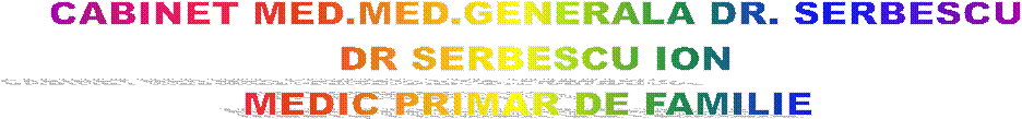 CABINET MED.MED.GENERALA DR. SERBESCU
DR SERBESCU ION
MEDIC PRIMAR DE FAMILIE 