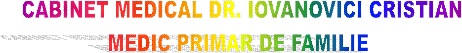 CABINET MEDICAL DR. IOVANOVICI CRISTIAN
MEDIC PRIMAR DE FAMILIE 