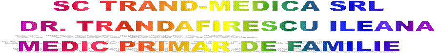 SC TRAND-MEDICA SRL
  DR. TRANDAFIRESCU ILEANA
MEDIC PRIMAR DE FAMILIE  