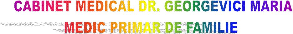 CABINET MEDICAL DR. GEORGEVICI MARIA
MEDIC PRIMAR DE FAMILIE 