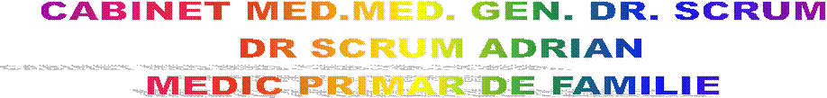 CABINET MED.MED. GEN. DR. SCRUM 
DR SCRUM ADRIAN
MEDIC PRIMAR DE FAMILIE 
