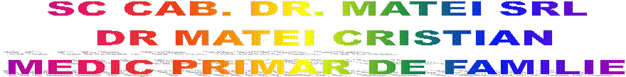 SC CAB. DR. MATEI SRL 
DR MATEI CRISTIAN
MEDIC PRIMAR DE FAMILIE 