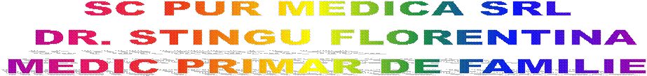 SC PUR MEDICA SRL
 DR. STINGU FLORENTINA
MEDIC PRIMAR DE FAMILIE