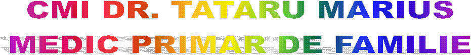CMI DR. TATARU MARIUS
MEDIC PRIMAR DE FAMILIE